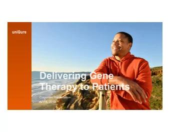 Corporate Presentation  APRIL 2019  D E L I V E R I N G  G E N E  T H E R A P Y  T O  P A T I E N T