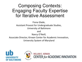 Composing Contexts:  Engaging Faculty Expertise  for Iterative Assessment  Fiona Glade,  Assistant