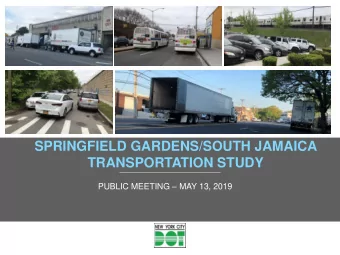 SPRINGFIELD GARDENS/SOUTH JAMAICA  TRANSPORTATION STUDY PUBLIC MEETING  MAY 13, 2019  STUDY