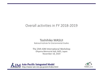 Overall activities in FY 2018  2019 Toshihiko MASUI National Institute for Environmental Studies