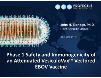 Phase 1 Safety and Immunogenicity of  an Attenuated VesiculoVax Vectored  EBOV Vaccine