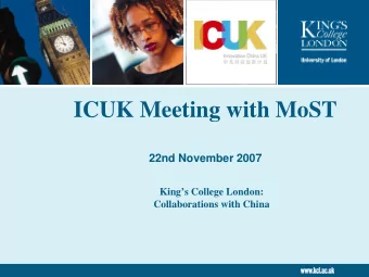 ICUK Meeting with MoST  22nd November 2007  Kings College London:  Collaborations with China