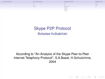 Skype P2P Protocol  Bolesaw Kulbabi  nski  According to &quot;An Analysis of the Skype