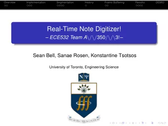 Real-Time Note Digitizer!  ECE532 Team A \ / \ / 350 / \ / \ 3 !   Sean Bell, Sanae Rosen,