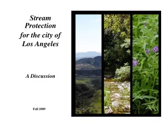 Los Angeles  A Discussion  Fall 2009  Streams?  What  streams?  In Council District 2  Photo: