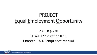 PROJECT  Equal Employment Opportunity  23 CFR  230  FHWA 1273 Section II.11  Chapter 1 &amp; 4