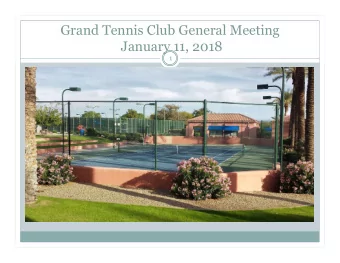 Grand Tennis Club General Meeting  January 11, 2018  1 Start of Meeting Formalities (Dave)  2