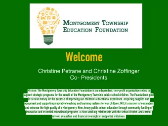 Welcome Christine Petrane and Christine Zo ffi nger  Co- Presidents Mission: The Montgomery