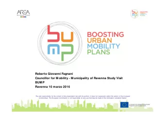 Roberto Giovanni Fagnani  Councillor for M obility - M unicipality of Ravenna Study Visit  BUM P
