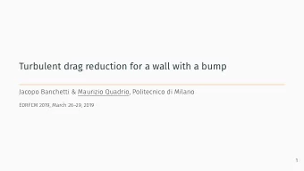 Turbulent drag reduction for a wall with a bump  Jacopo Banchetti &amp; Maurizio Quadrio,