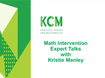 Math Intervention  Expert Talks  with  Kristie Manley  Kentucky Center for Mathematics  KCM