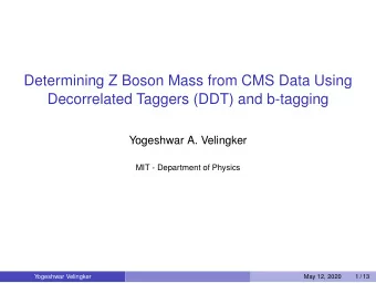 Determining Z Boson Mass from CMS Data Using  Decorrelated Taggers (DDT) and b-tagging  Yogeshwar