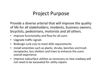 Project Purpose Provide a diverse arterial that will improve the quality of life for all