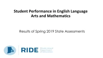 Student Performance in English Language  Arts and Mathematics  Results of Spring 2019 State