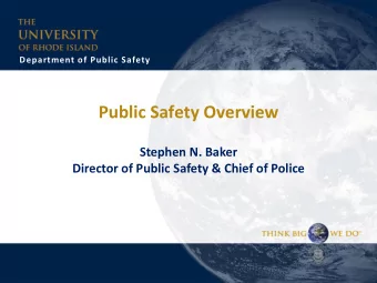 Public Safety Overview  Stephen N. Baker  Director of Public Safety &amp; Chief of Police  PUBLIC