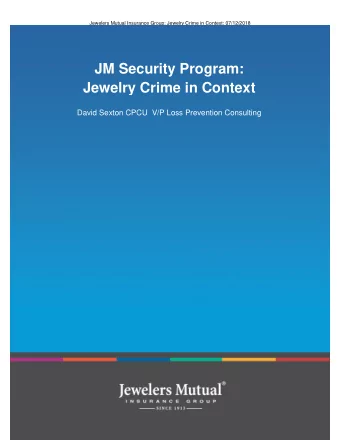 JM Security Program:  Jewelry Crime in Context  David Sexton CPCU  V/P Loss Prevention Consulting