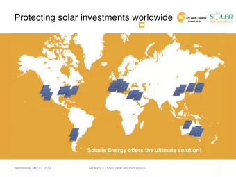 Protecting solar investments worldwide  Solaris Energy offers the ultimate solution! 1  Wednesday,