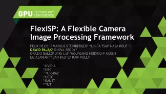 Image Processing Framework FELIX HEIDE 1,2 MARKUS STEINBERGER 3 YUN-TA TSAI 1 NASA ROUF 1,2 DAWID