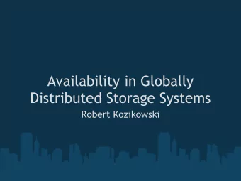 Availability in Globally  Distributed Storage Systems  Robert Kozikowski  Introduction  Designing