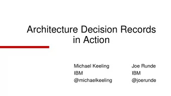 Architecture Decision Records  in Action  Michael Keeling  Joe Runde  IBM  IBM  @michaelkeeling