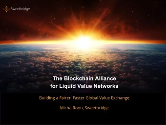 The Blockchain Alliance  for Liquid Value Networks  Building a Fairer, Faster Global Value Exchange