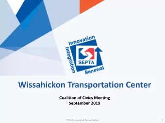 Wissahickon Transportation Center  Coalition of Civics Meeting  September 2019  1  15% Conceptual