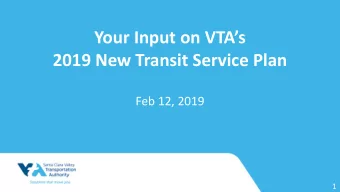 Your Input on VTAs  2019 New Transit Service Plan  Feb 12, 2019  1  Presenter and Facilitator