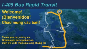 I-405 Bus Rapid Transit  Welcome!  Bienvenidos!  Cho mung cc ban!  Thank you for joining us.