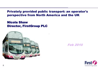 Feb 2010  0  Overview  An introduction to FirstGroup  The UK Bus Industry  A quick history