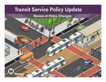 Transit Service Policy Update  Review of Policy Changes  Transit Service Policy  What is the