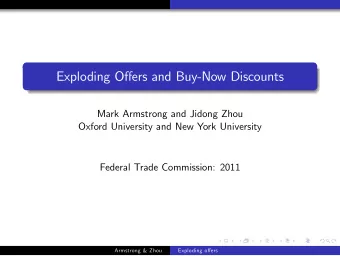 Exploding Offers and Buy-Now Discounts  Mark Armstrong and Jidong Zhou  Oxford University and New