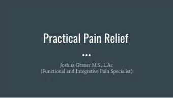 Practical Pain Relief  Joshua Graner M.S., L.Ac  (Functional and Integrative Pain Specialist)  Who