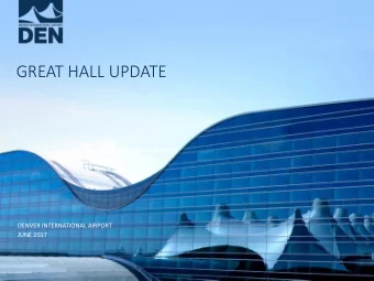 GREAT HALL UPDATE  DENVER INTERNATIONAL AIRPORT  JUNE 2017  DEN IS GROWING    2016 was record