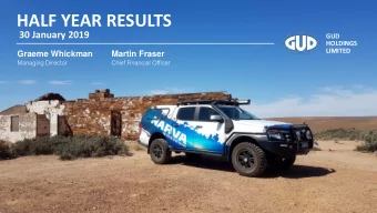 HALF YEAR RESULTS  30 January 2019  GUD  HOLDINGS  LIMITED  Graeme Whickman  Martin Fraser