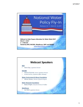 Webcast Speakers  WEF   Steve Dye, Legislative Director  NACWA   Patricia Sinicropi, Senior