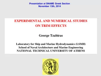 ON TRIM EFFECTS  George Tzabiras  Laboratory for Ship and Marine Hydrodynamics (LSMH)  School of