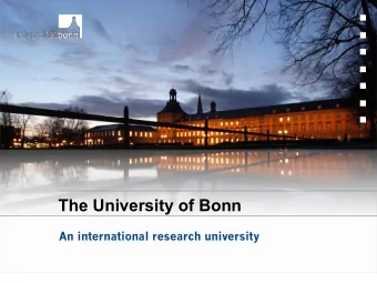 The University of Bonn  An international research university  Traditionally Modern  Nearly 200