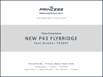 NEW P43 FLYBRIDGE  Ya r d  N u m b e r  P 4 3 6 9 7  Presented By:  Princess Motor Yacht Sales  S o