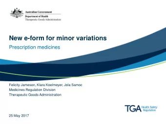New e-form for minor variations  Prescription medicines  Felicity Jameson, Klara Koelmeyer, Jola