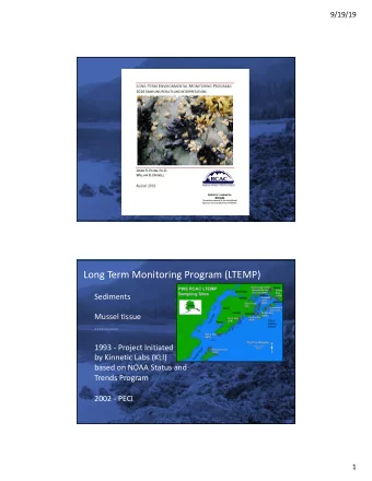 Long Term Monitoring Program (LTEMP)  Sediments  Mussel tissue  ...........  1993 - Project