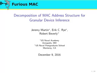 Decomposition of MAC Address Structure for  Granular Device Inference Jeremy Martin  , Erik C.