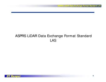 ASPRS LiDAR Data Exchange Format Standard  ASPRS LiDAR Data Exchange Format Standard  LAS  IIT