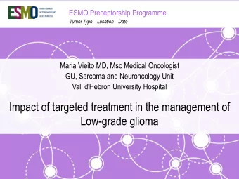 Impact of targeted treatment in the management of  Low-grade glioma  Disclosures  Roche: Travel