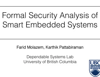 Formal Security Analysis of Smart Embedded Systems   Farid Molazem,  Farid Molazem,