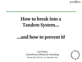 How to break into a  Tandem System  and how to prevent it!  Carl Weber  GreenHouse Software