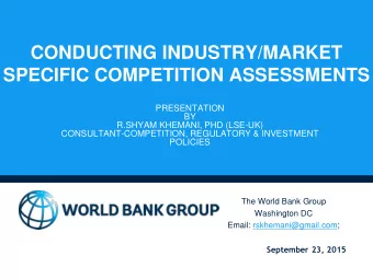 CONDUCTING INDUSTRY/MARKET  SPECIFIC COMPETITION ASSESSMENTS  PRESENTATION  BY  R.SHYAM KHEMANI,