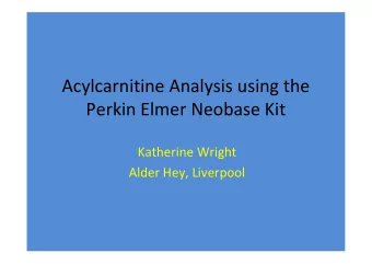 Acylcarnitine Analysis using the  Perkin Elmer Neobase Kit  Katherine Wright  Alder Hey, Liverpool