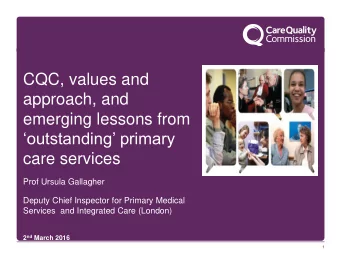 CQC, values and  approach, and  emerging lessons from  outstanding primary  care services