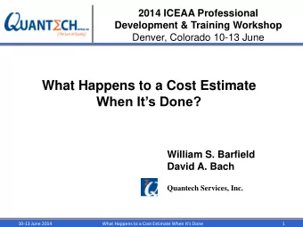 What Happens to a Cost Estimate When Its Done?  William S. Barfield  David A. Bach  Quantech