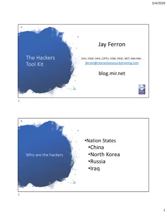 Jay Ferron  The Hackers  CEHi, CISSP, CHFIi, C)PTEi, CISM, CRISC, MCT, NSA-IAM  Tool Kit